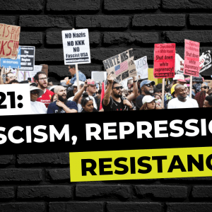 LIVE 2021: Fascism, Repression, Resistance