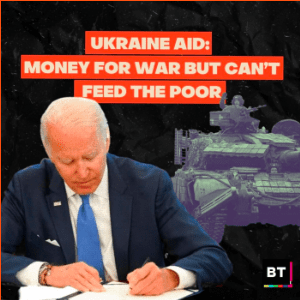 Ukraine Aid: Money for War but Can’t Feed the Poor