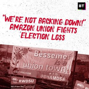 “We’re Not Backing Down!” Amazon Union Fights Election Loss
