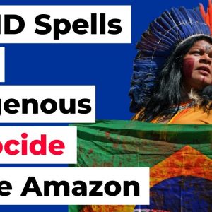 COVID Spells New Indigenous Genocide in the Amazon