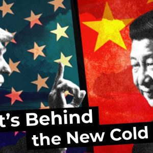 What’s Behind the New Cold War on China?