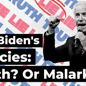 Joe Biden’s Policies: Truth? Or Malarkey?
