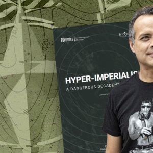 Hyperimperialism: US/NATO’s Dangerous and Decadent New Stage, with Vijay Prashad