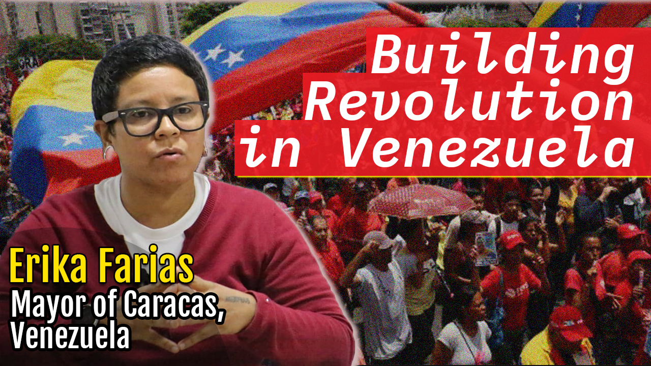 Erika Farías on strengthening the Bolivarian Revolution amid the blockade