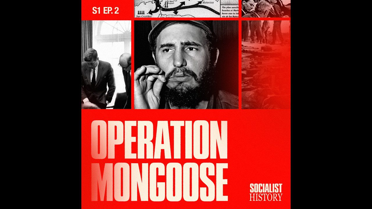 ‘Operation Mongoose’: Washington’s secret war on Cuba [Socialist History: S1 Episode 2]